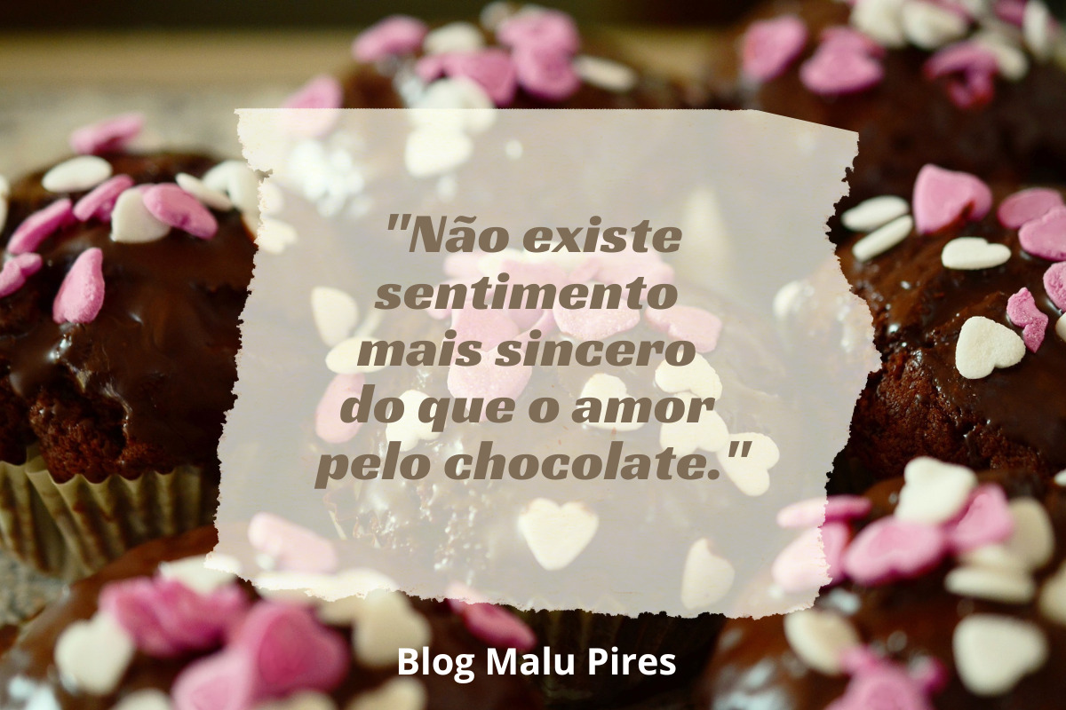 60 frases de chocolate para adocicar o dia - Malu Chapéus - Blog